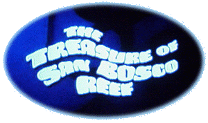 The Treasure of San Bosco Reef opening graphic